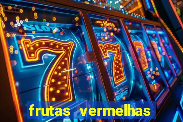 frutas vermelhas nomes e fotos